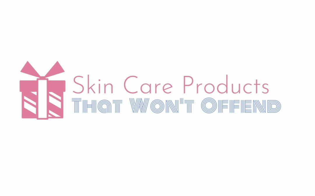 10 Skin Care Products – Perfect Holiday Gifts That Won’t Offend