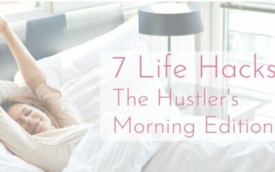 7 Winning Life Hacks – The Hustler’s Morning Edition