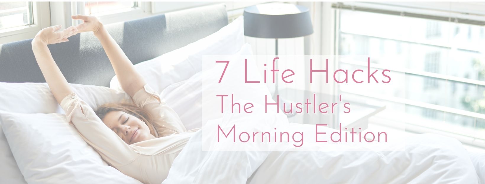 7 Winning Life Hacks – The Hustler’s Morning Edition
