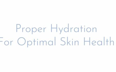 Proper Hydration For Optimal Skin Health