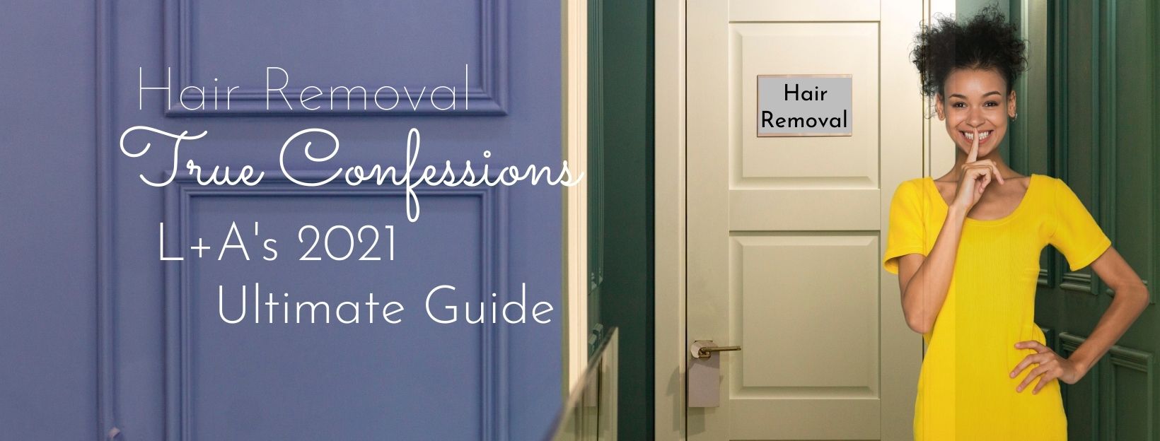 Hair Removal True Confessions – The Pro’s Ultimate Guide