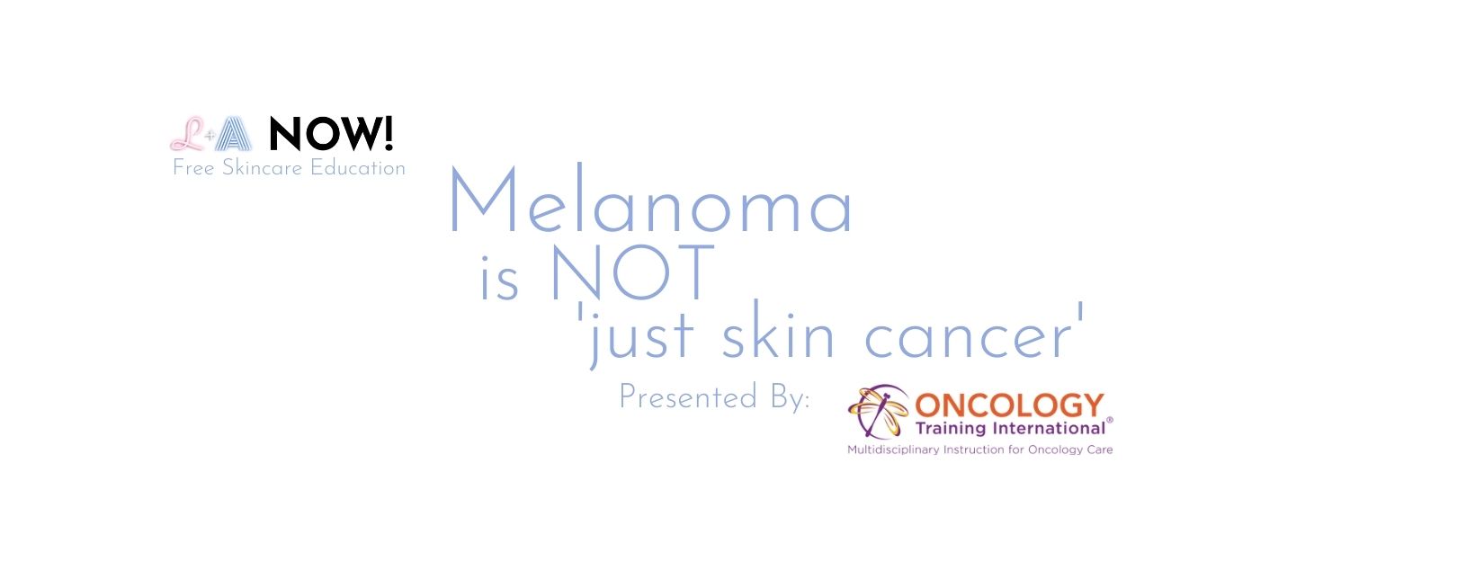 Melanoma Is Not Just Skin Cancer Webisode