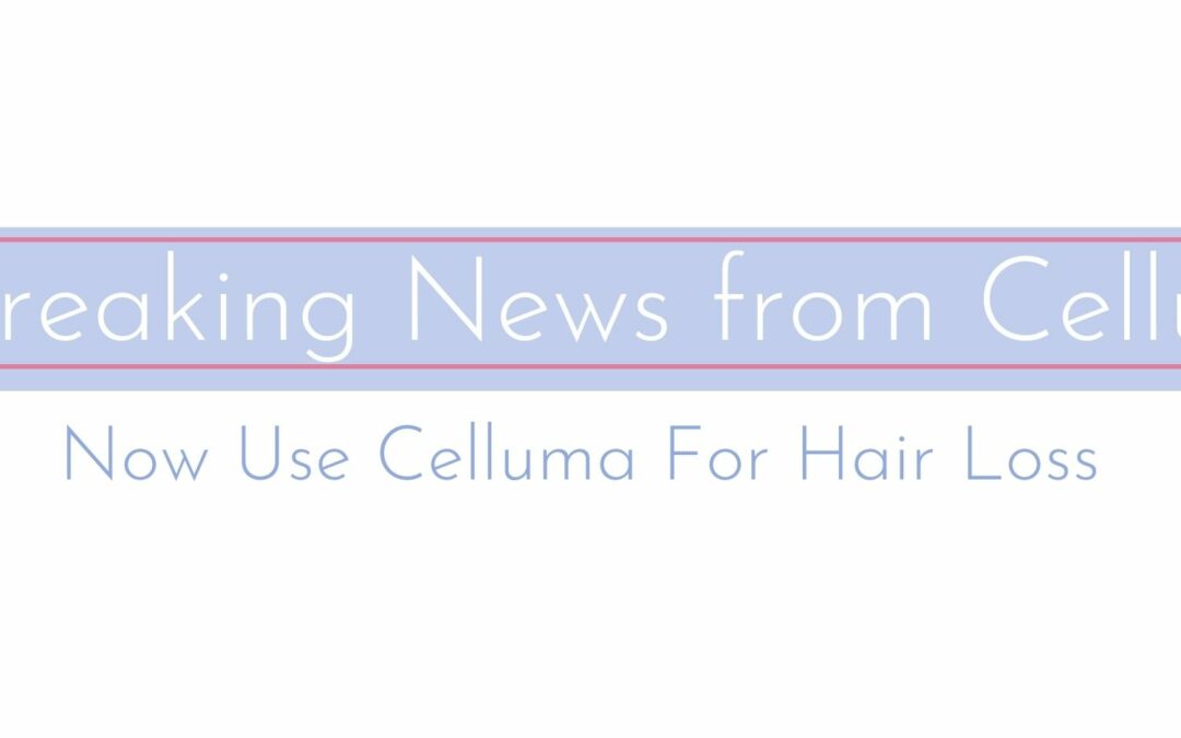 Celluma Now For Hair Loss!