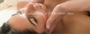 Lymphatics For a Healthier Skin,