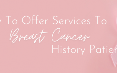 How To Offer Services To Breast Cancer History Patients