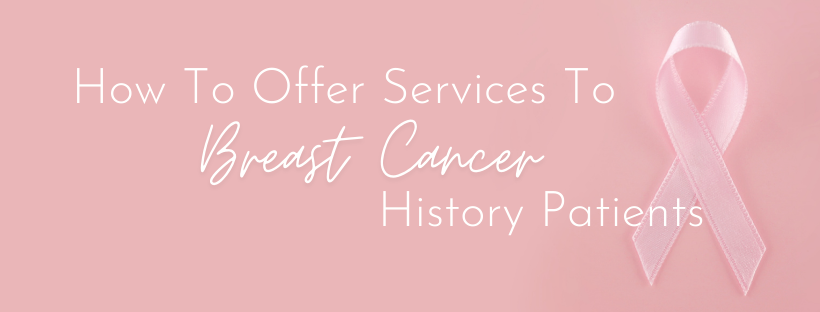 How to offer services to breast cancer history patients