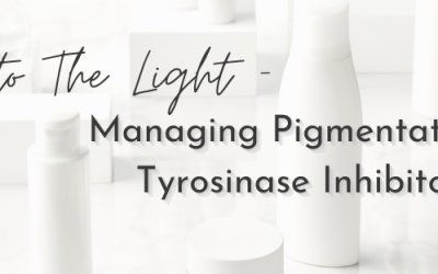 Into the Light – Managing Pigmentation + Tyrosinase Inhibitors