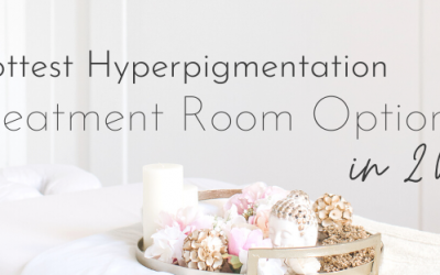 The Hottest Hyperpigmentation Treatment Room Options in 2021