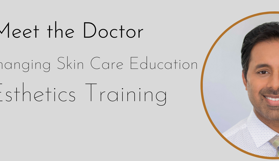 Meet The Doctor Who’s Changing Skin Care Education + Esthetics Training