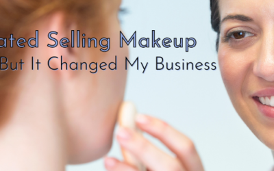 I Hated Selling Makeup – But It Changed My Business