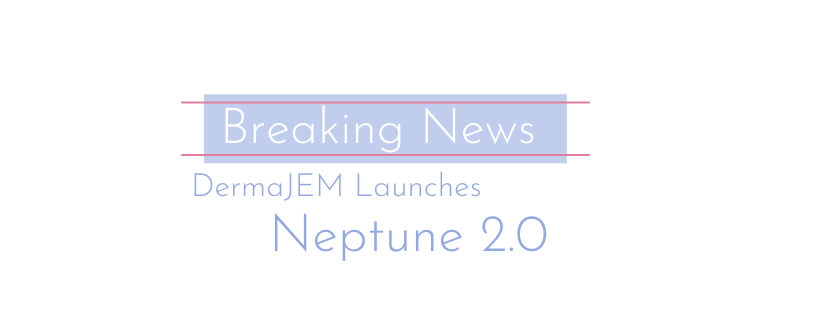 DermaJEM Neptune 2.0
